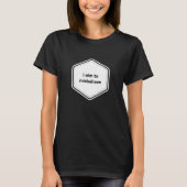 Ik wil zich misdragen - Funny Sarcasm Joke Humoure T-shirt (Voorkant)