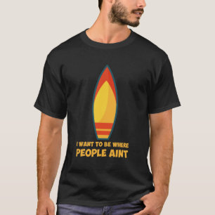 Ik wil zijn waar de mensen niet zijn t-shirt