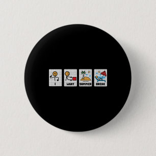 Ik wil zomervakantie leraar laatste dag van school ronde button 5,7 cm