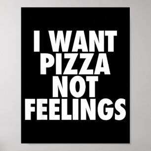 Ik wil Zza, geen gevoelens - Grappige Foodie Citaa Poster