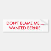 IK WILDE BERNIE NIET. BUMPERSTICKER (Voorkant)