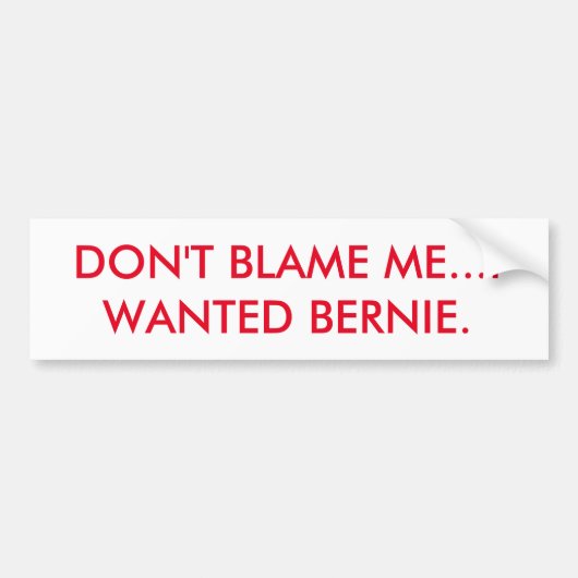 IK WILDE BERNIE NIET. BUMPERSTICKER (Voorkant)