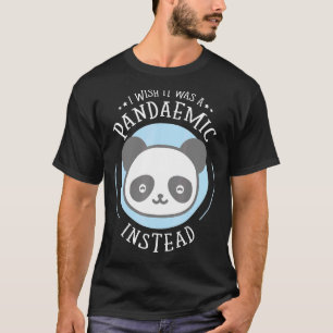 Ik wilde dat het een pandemie was in plaats van Pa T-shirt