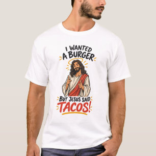 Ik wilde een hamburger maar Jezus zei tacos! T-shirt