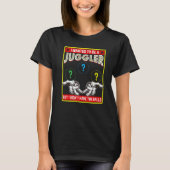 Ik wilde een Juggler Balls Entertainment Juggl wor T-shirt (Voorkant)