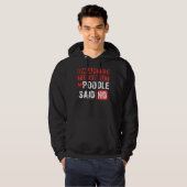 Ik wilde gaan, maar mijn poedel zei nee hoodie (Voorkant volledig)