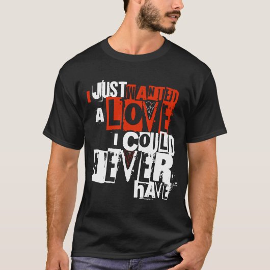 Ik wilde gewoon een liefde waar ik nooit T-shirt v (Voorkant)