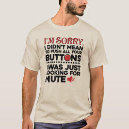 Ik wilde je Buttonnen niet overspoelen. T-shirt