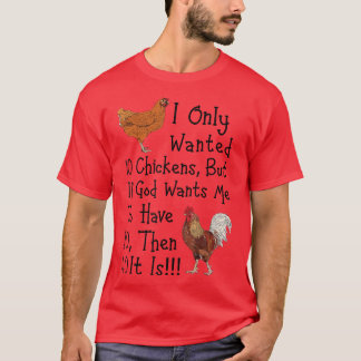 Ik wilde maar 10 kippen Funny Chicken Farmer T-shirt