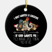 Ik wilde maar 10 kippen - grappige kippenliefhebbe keramisch ornament (Voorkant)