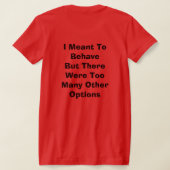 Ik wilde me gedragen T-Shirt (Laag Achter)