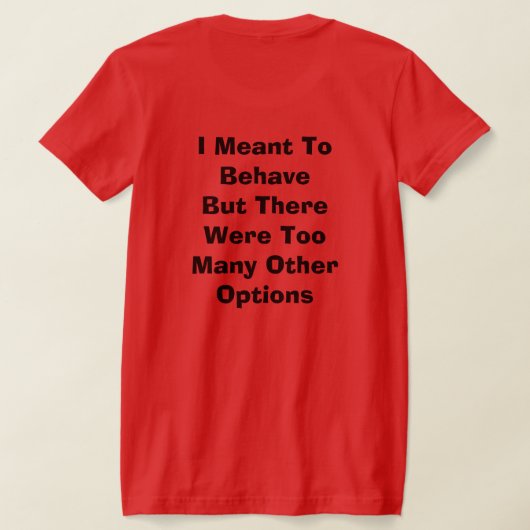 Ik wilde me gedragen T-Shirt (Laag Achter)