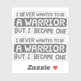 Ik wilde nooit een krijger zijn, maar een grijs du sticker