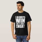 Ik win altijd en als ik niet vals speel t-shirt (Voorkant volledig)