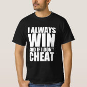 Ik win altijd en als ik niet vals speel t-shirt (Voorkant)