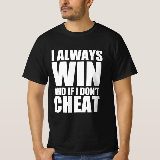 Ik win altijd en als ik niet vals speel t-shirt (Voorkant)
