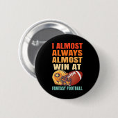 IK WIN BIJNA ALTIJD BIJ FANTASY FOOTBALL RONDE BUTTON 5,7 CM (Voorkant /achterkant)