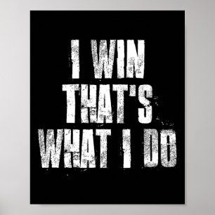 Ik win dat is wat ik doe Motivatie sportschool wer Poster