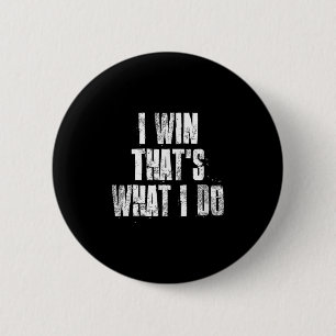 Ik win dat wat ik doe Motivatie sportschool werk Ronde Button 5,7 Cm