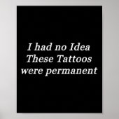 Ik wist niet dat deze Tattoos permanent waren Poster (Voorkant)