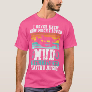 Ik wist niet hoeveel ik van modder hield tot ik be t-shirt