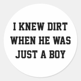 Ik wist vuil toen hij nog een jongen was ronde sticker