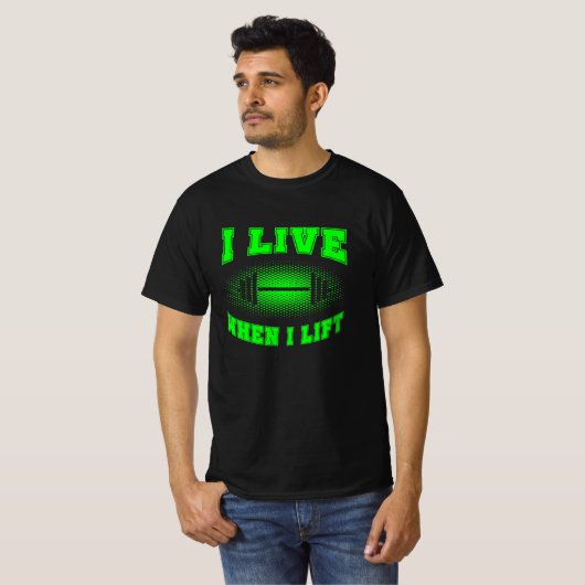 Ik woon als ik wegwerper gezegde groene T-Shi lift T-shirt (Voorkant volledig)