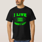 Ik woon als ik wegwerper gezegde groene T-Shi lift T-shirt (Voorkant)
