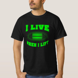 Ik woon als ik wegwerper gezegde groene T-Shi lift T-shirt
