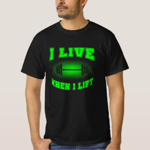 Ik woon als ik wegwerper gezegde groene T-Shi lift T-shirt