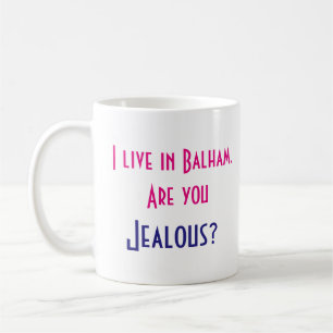 Ik woon in Balham. Ben je jaloers? Koffiemok