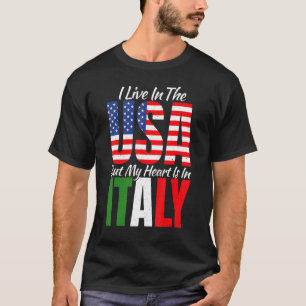 Ik woon in de VS, maar mijn hart ligt in Italië, t T-shirt