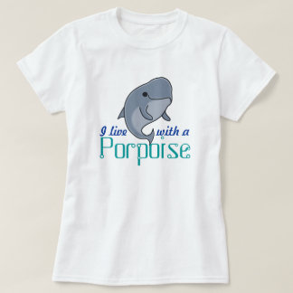 Ik woon met een porpoise (F, Plain) T-shirt