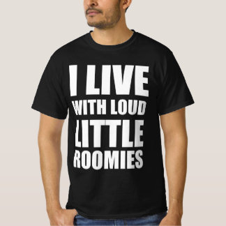 Ik woon met luidruchtige kleine huisgenoten t-shirt