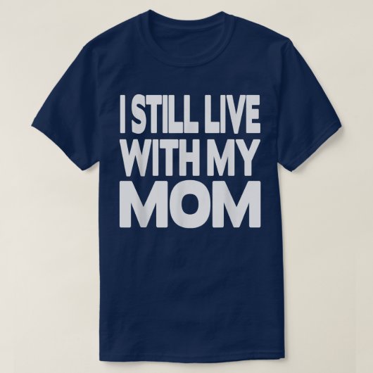 Ik woon nog steeds bij mijn moeder t-shirt (Design voorkant)