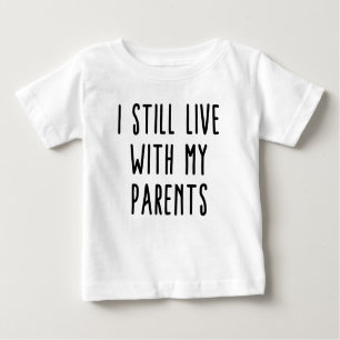 Ik woon nog steeds bij mijn ouders Baby T-shirt