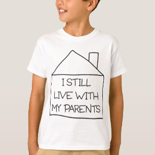 Ik woon nog steeds bij mijn Ouders T-shirt