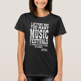 Ik woon veel te veel muziekfestivals citeren bij t-shirt