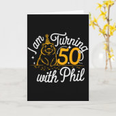 Ik word 50 met Phil Groundhog Day 50ste verjaardag Kaart (Gele Bloem)