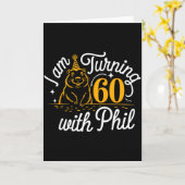 Ik word 60 met Phil Groundhog Day 60ste verjaardag Kaart (Gele Bloem)