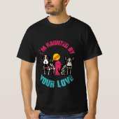 Ik word achtervolgd door jouw liefde Halloween T-shirt (Voorkant)