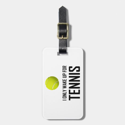 Ik word alleen wakker voor Tennis Bagagelabel (Voorkant verticaal)