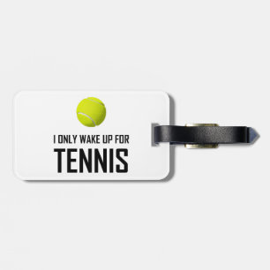 Ik word alleen wakker voor Tennis Bagagelabel