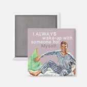 Ik word altijd wakker met iemand heet. Zelf. Magneet (Voorkant / Achterkant)