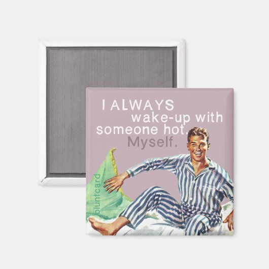 Ik word altijd wakker met iemand heet. Zelf. Magneet (Voorkant / Achterkant)