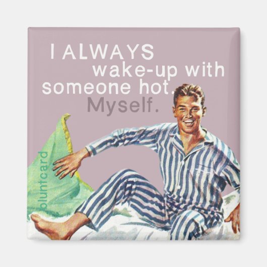 Ik word altijd wakker met iemand heet. Zelf. Magneet (Voorkant)