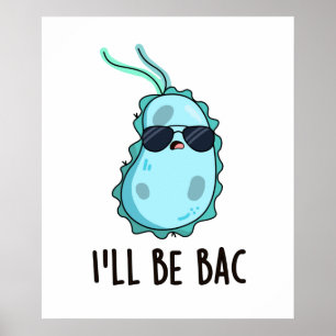 Ik word Bac Cute Biology Bacteria Pun Poster
