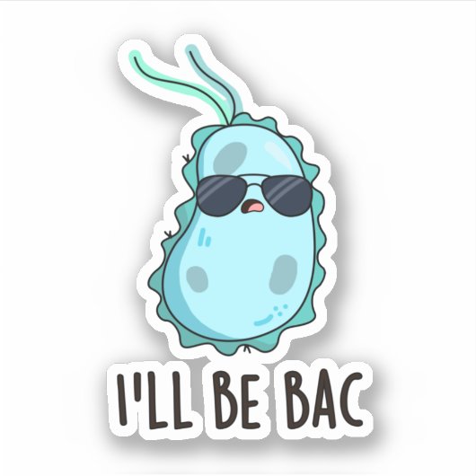 Ik word Bac Funny Biology Bacteria Pun Sticker (Voorkant)