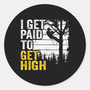 Ik word betaald om hoog te klimmen Boomklim grap B Ronde Sticker