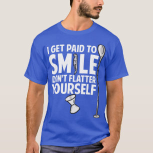 Ik word betaald om te glimlachen en je barman te v t-shirt